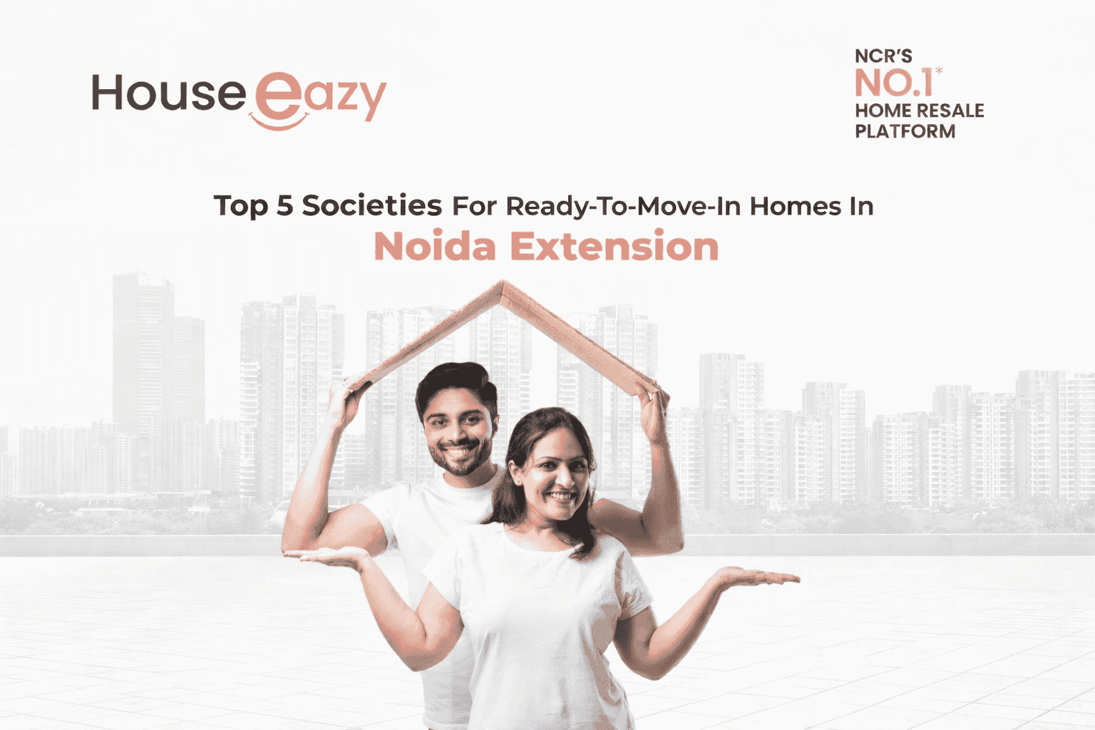 Top 5 Societies for Ready-to-Move-in Homes in Noida Extension